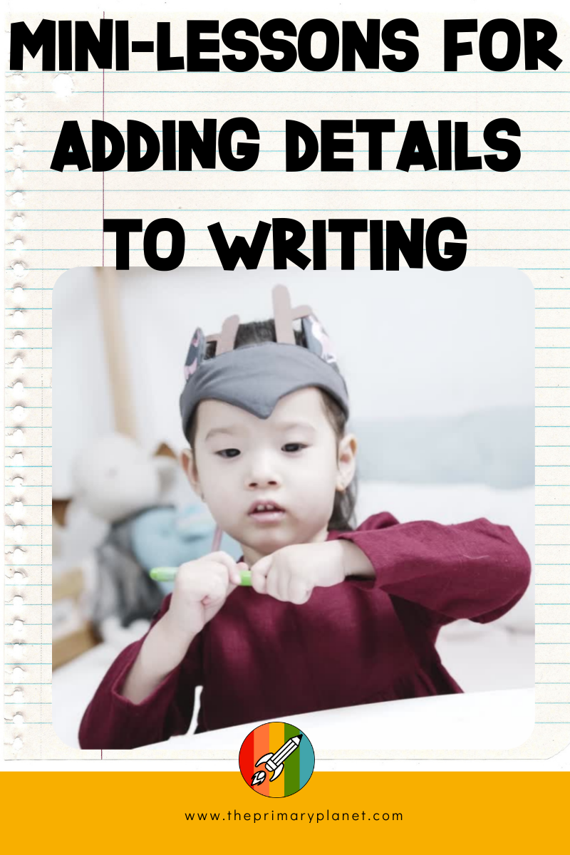 how-to-add-details-to-writing-mini-lessons-primary-planet