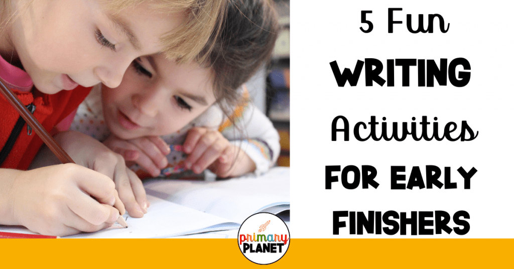 5-fun-writing-activities-for-early-finishers-primary-planet