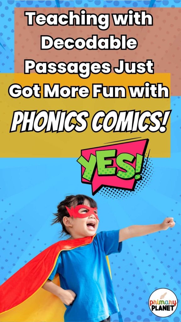 Image of a student dressed like a super hero with Speech Bubble saying :"YES!" Text: Teaching with Decodable Passages Just Got more fun with Phonics Comics!