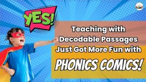 Image of a student dressed like a super hero with Speech Bubble saying :"YES!" Text: Teaching with Decodable Passages Just Got more fun with Phonics Comics!