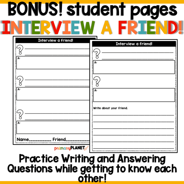 Bonus! Student pages: Interview a friend. Practice writing and answering questions while getting to know each other!