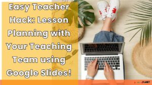 Image of teacher on the computer. Post about collaborative planning in teaching. Text: Easy Teacher Hack: Lesson Planning with your teaching team using google slides.
