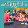 Setting Reading Goals That Matter: Small Group Tips for Reading with a ...
