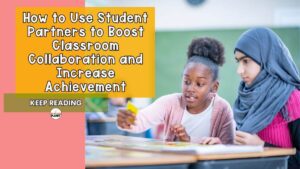 How to Use Student Partners to Boost Classroom Collaboration and Increase Achievement