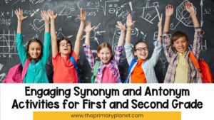 Image of happy kids. Text: Engaging Synonym and Antonym Activities for first and second grade.