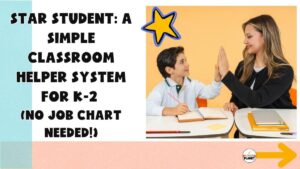 Image of a teacher and student doing a high five. Text: Star Student: A Simple Classroom Helper System for K-2 (No Job Chart Needed!)