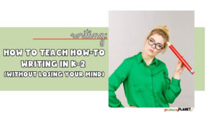 How to Teach How-to Writing in K-2 without Losing Your Mind.