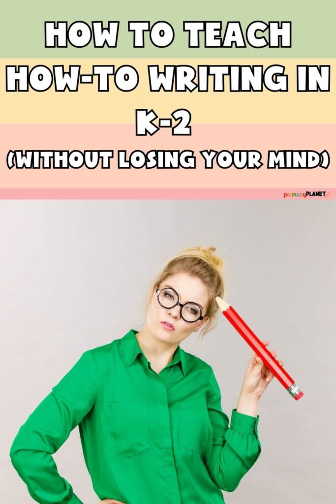 How to Teach How-to Writing in K-2 without Losing Your Mind.
