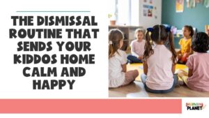 Image of students in a circle. Text: The Dismissal Routine that sends your kiddos home calm and happy.