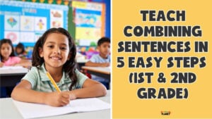 Girl writing at her desk in a classroom next to text teach combining sentences in 5 easy steps 1st and 2nd grade