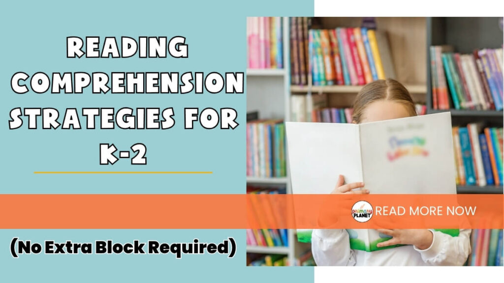 Girl reading a book in front of a bookshelf, text reads reading comprehension strategies for K-2 no extra block required